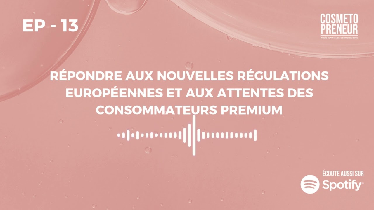 Episode 13: Répondre aux nouvelles régulations européennes et aux attentes des consommateurs premium