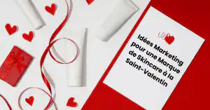 Idées et Tactiques Marketing pour une Marque de Skincare à la Saint-Valentin