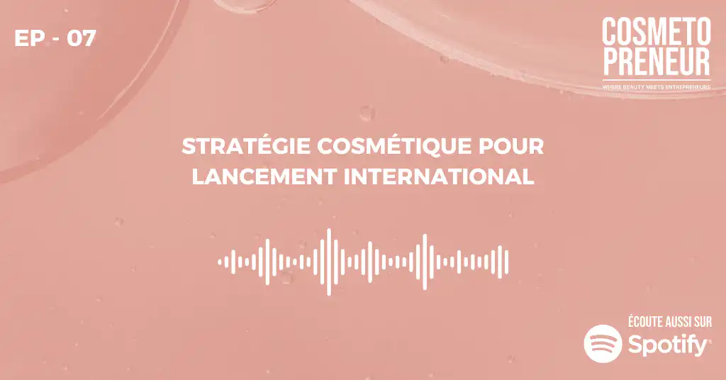 Épisode 7: Juillet - Stratégie Cosmétique pour Lancement International