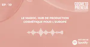 Le Maroc, Hub de Production Cosmétique pour l'Europe