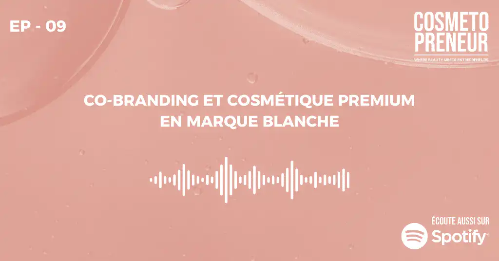 Co-branding et Cosmétique Premium en Marque Blanche