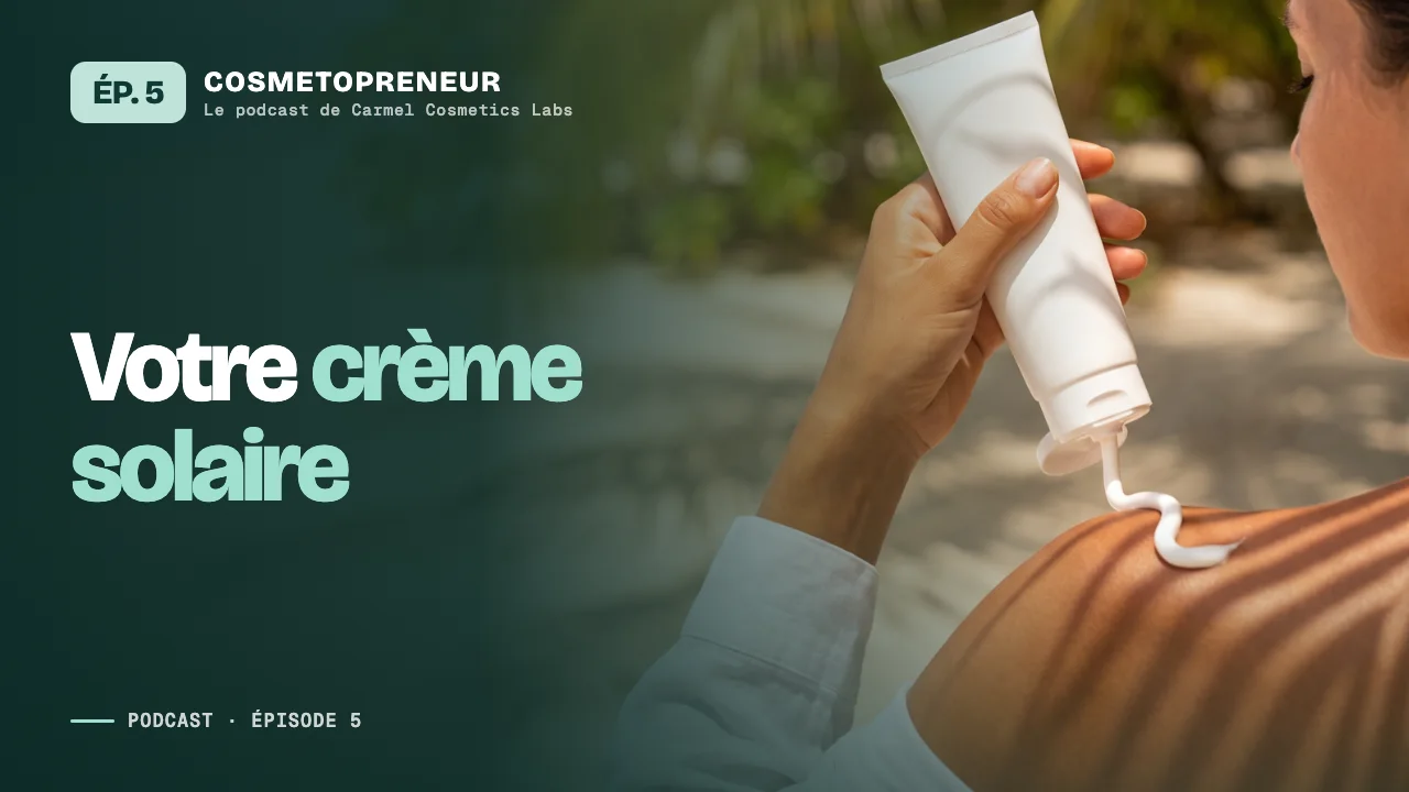 Miniature de l'épisode 5 du podcast Cosmetopreneur : Votre crème solaire