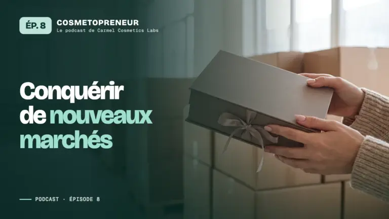 Miniature de l'épisode 8 du podcast Cosmetopreneur : Conquérir de nouveaux marchés
